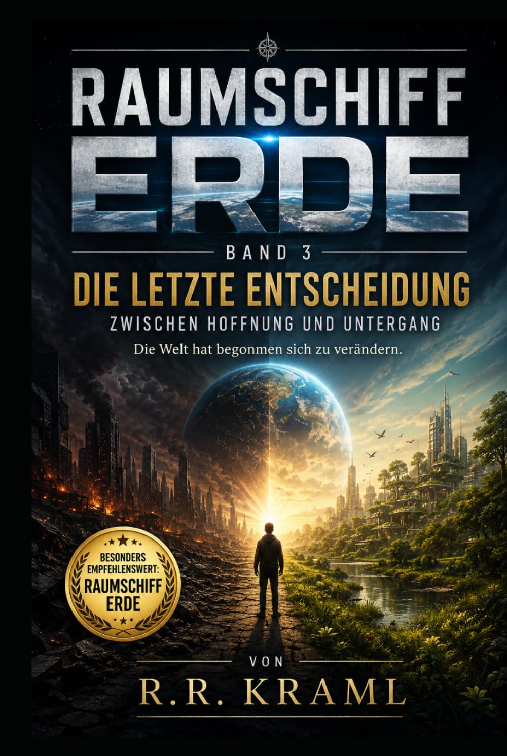Raumschiff Erde - Band 3: Die letzte Entscheidung - Zwischen Hoffnung und Untergang - Die Welt hat begonnen sich zu verändern