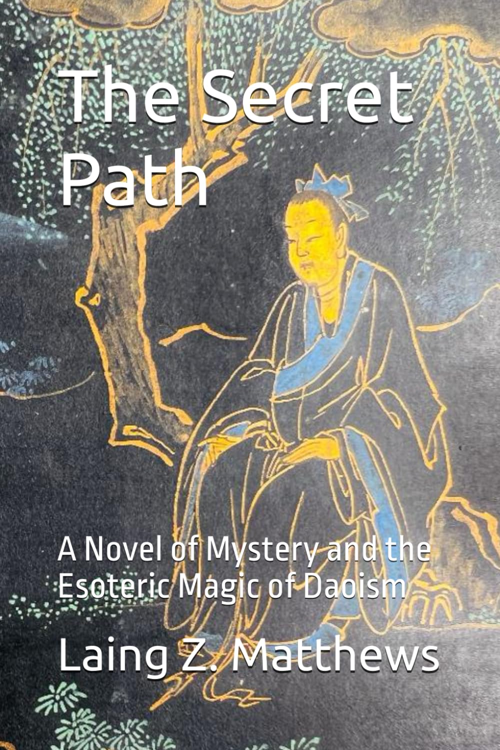 The Secret Path: A Novel of Mystery and the Esoteric Magic of Daoism