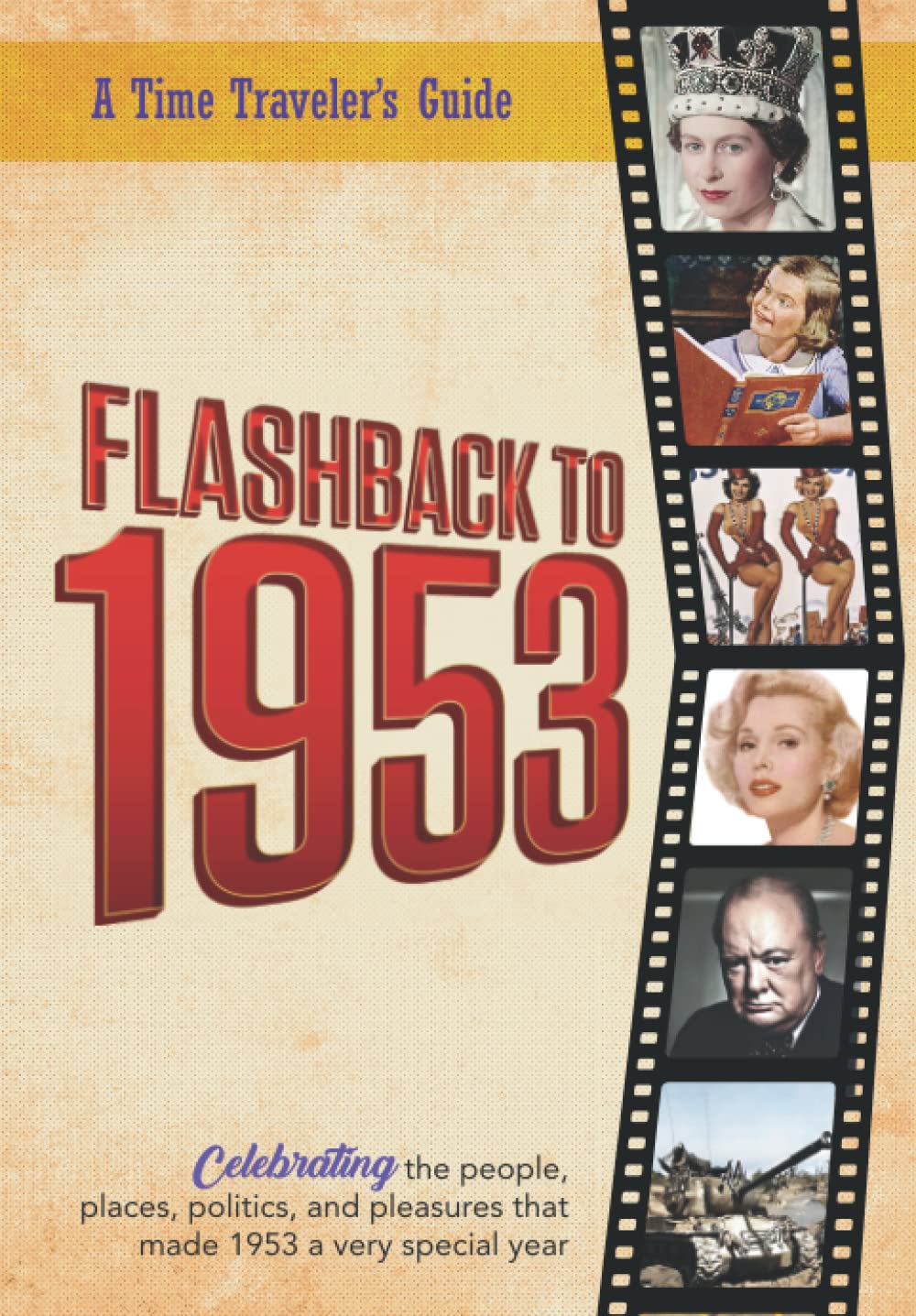 Flashback to 1953 - A Time Traveler’s Guide: The original Time-Traveler Flashback book from the original Flashback Series of Yearbooks. Celebrate the ... 1953. (A Time-Traveler’s Guide - Flashback)