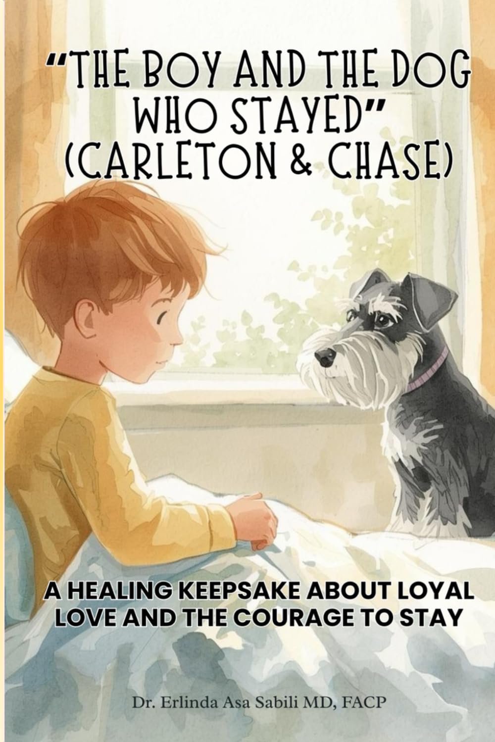 The Boy and the Dog Who Stayed (Carleton & Chase): A Healing Keepsake About Loyal Love and the Courage to Stay