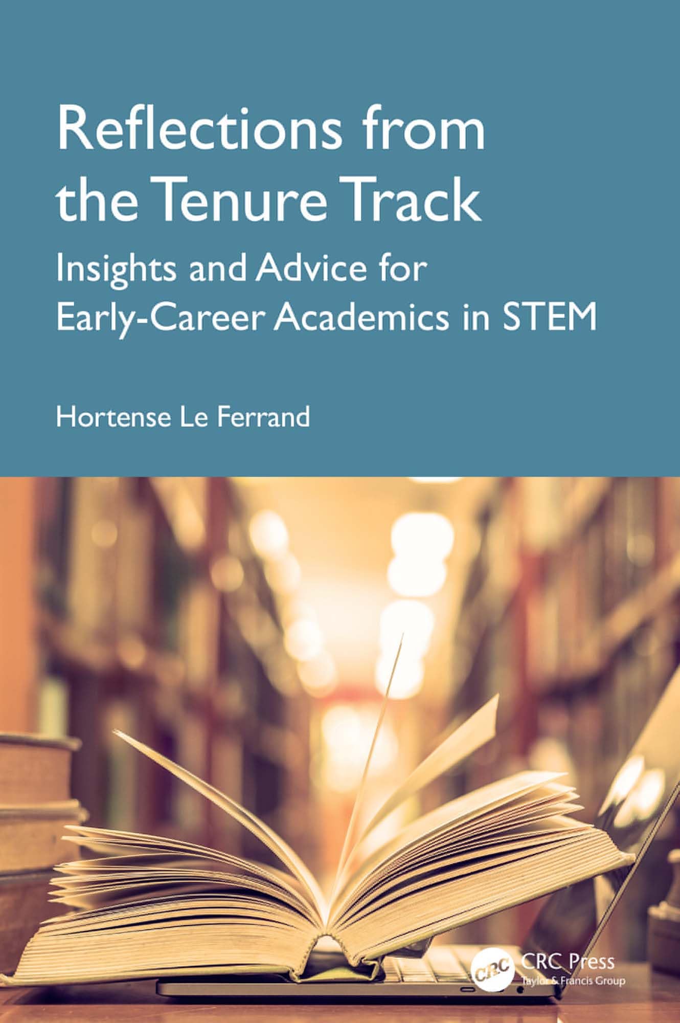 Reflections from the Tenure Track: Insights and Advice for Early-Career Academics in STEM (English Edition)