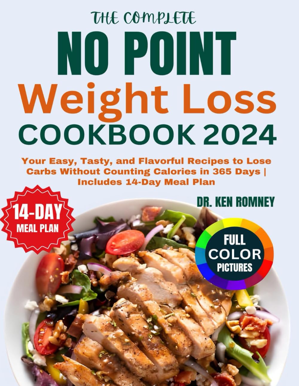 The Complete No Point Weight Loss Cookbook 2024: Your Easy, Tasty, and Flavorful Recipes to Lose Carbs Without Counting Calories in 365 Days | Includes 14-Day Meal Plan (Healthy Points Diet)