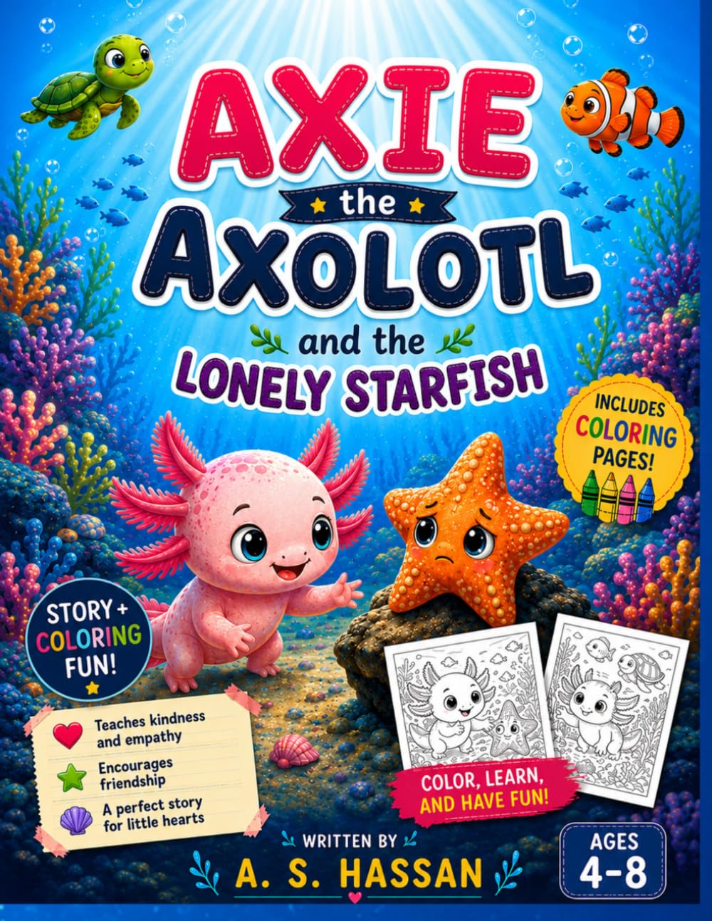 Axie the Axolotl and the Lonely Starfish: A Heartwarming Ocean Adventure About Kindness, Friendship, and Belonging
