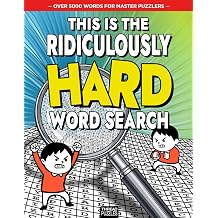 This Is The Ridiculously Hard Word Search Book for Master Puzzlers The Ultimate Challenge for Adults Over 5000 Uncommon Words, Themed Puzzles, and ... Complete Monsters Difficult Word Searches