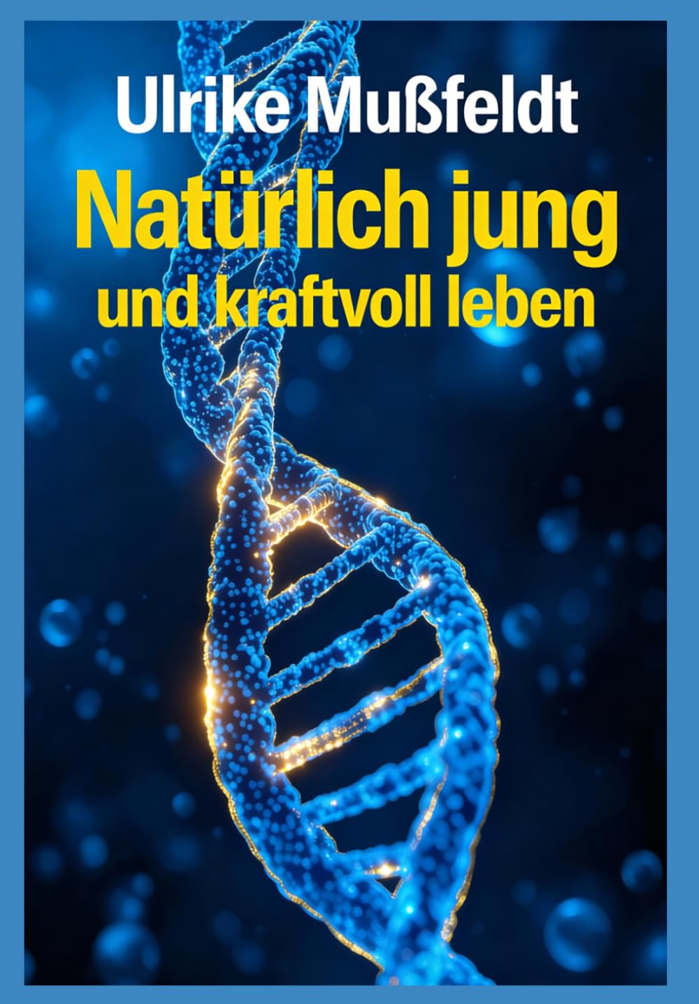 Natürlich jung und kraftvoll leben