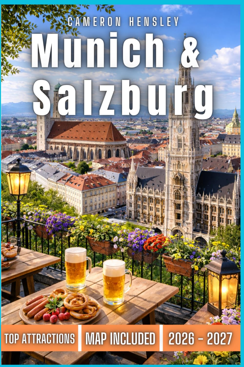 Munich & Salzburg Travel Guide: Explore Bavaria and Austria: Top Attractions, Hidden Gems, and Practical Tips for an Unforgettable Adventure (Hensley Travel Series)