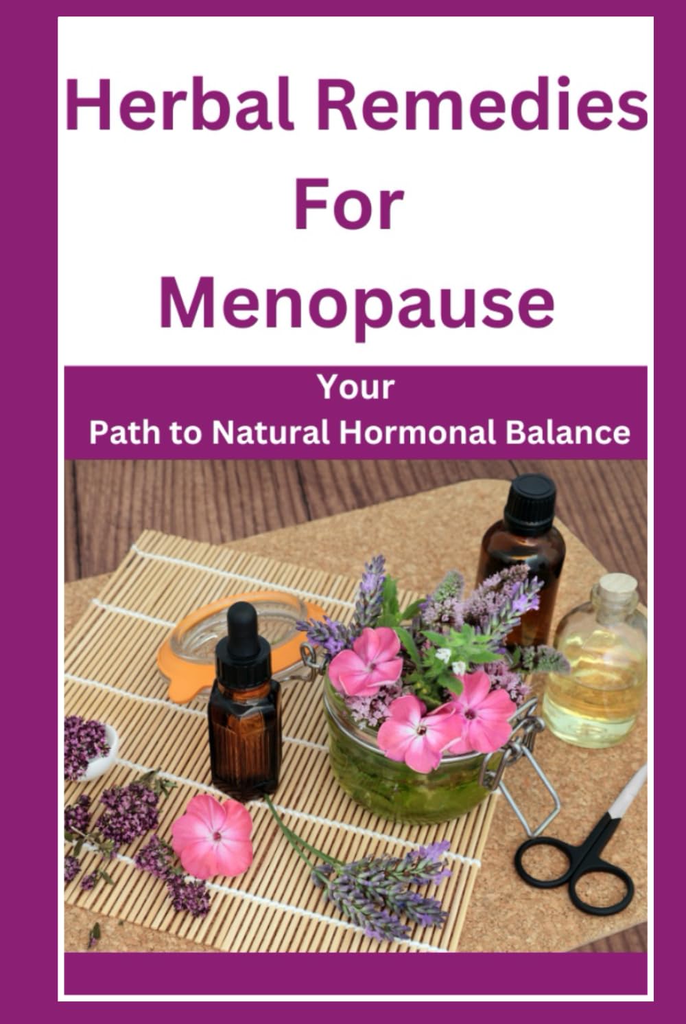 Herbal Remedies for Menopause: Your Path to Natural Hormonal Balance