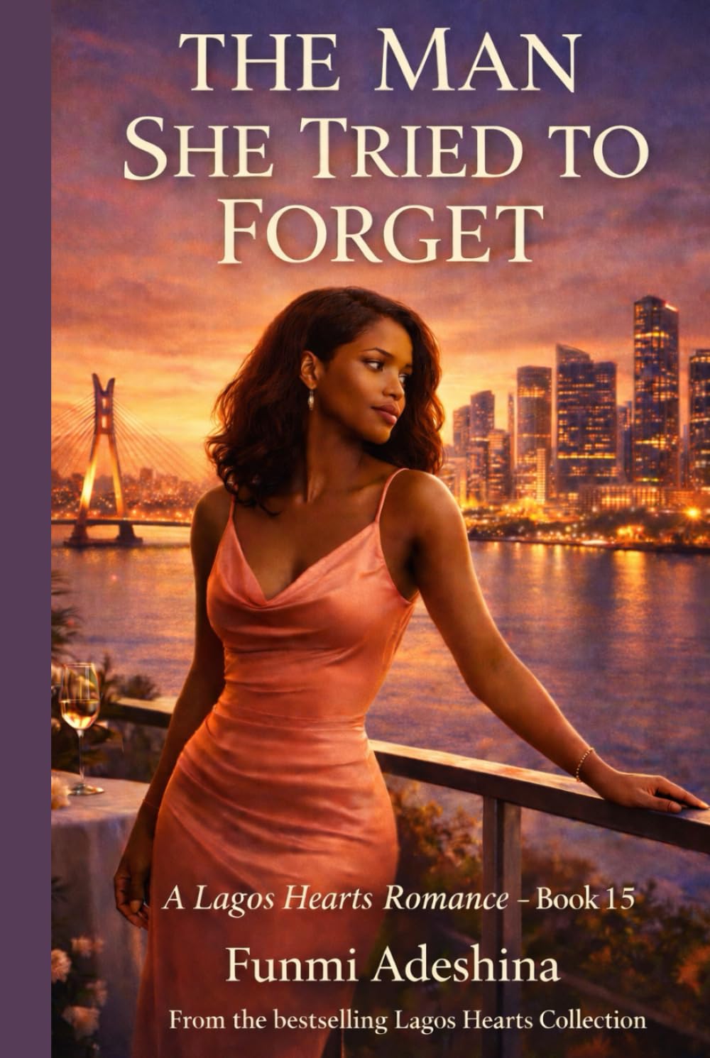 The Man She Tried to Forget: A Lagos Hearts Romance (The Lagos Hearts Collection)