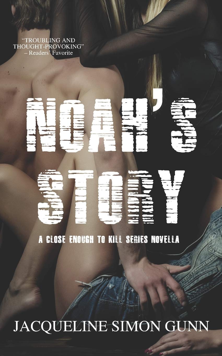 Noah's Story: 1 (Close Enough To Kill Series Novella)
