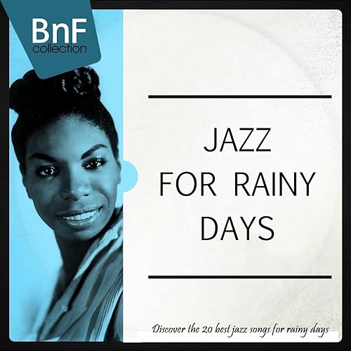 Jazz for Rainy Days (Discover the 20 Best Jazz Songs for Rainy Days) by
