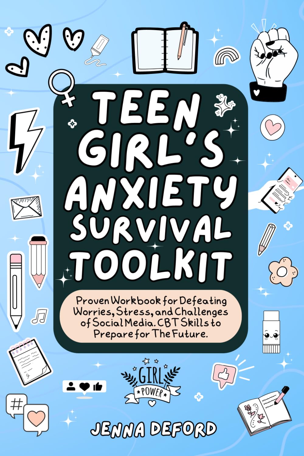 Teen Girl's Anxiety Survival Toolkit: Proven Workbook for Defeating Worries, Stress, and Challenges of Social Media. CBT Skills to Prepare for The Future.