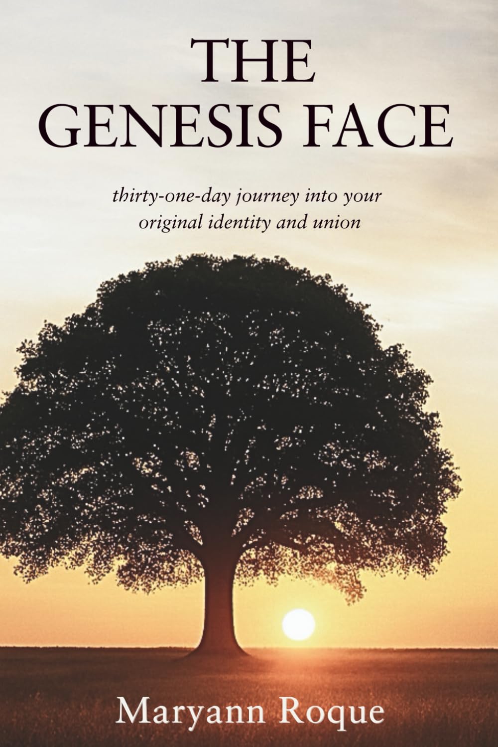 The Genesis Face: A 31-Day Journey into Your Original Identity and Union