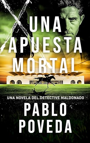 Una Apuesta Mortal Una novela del detective Maldonado (Detective privado Javier Maldonado, novela negra española) (Spanish Edition)