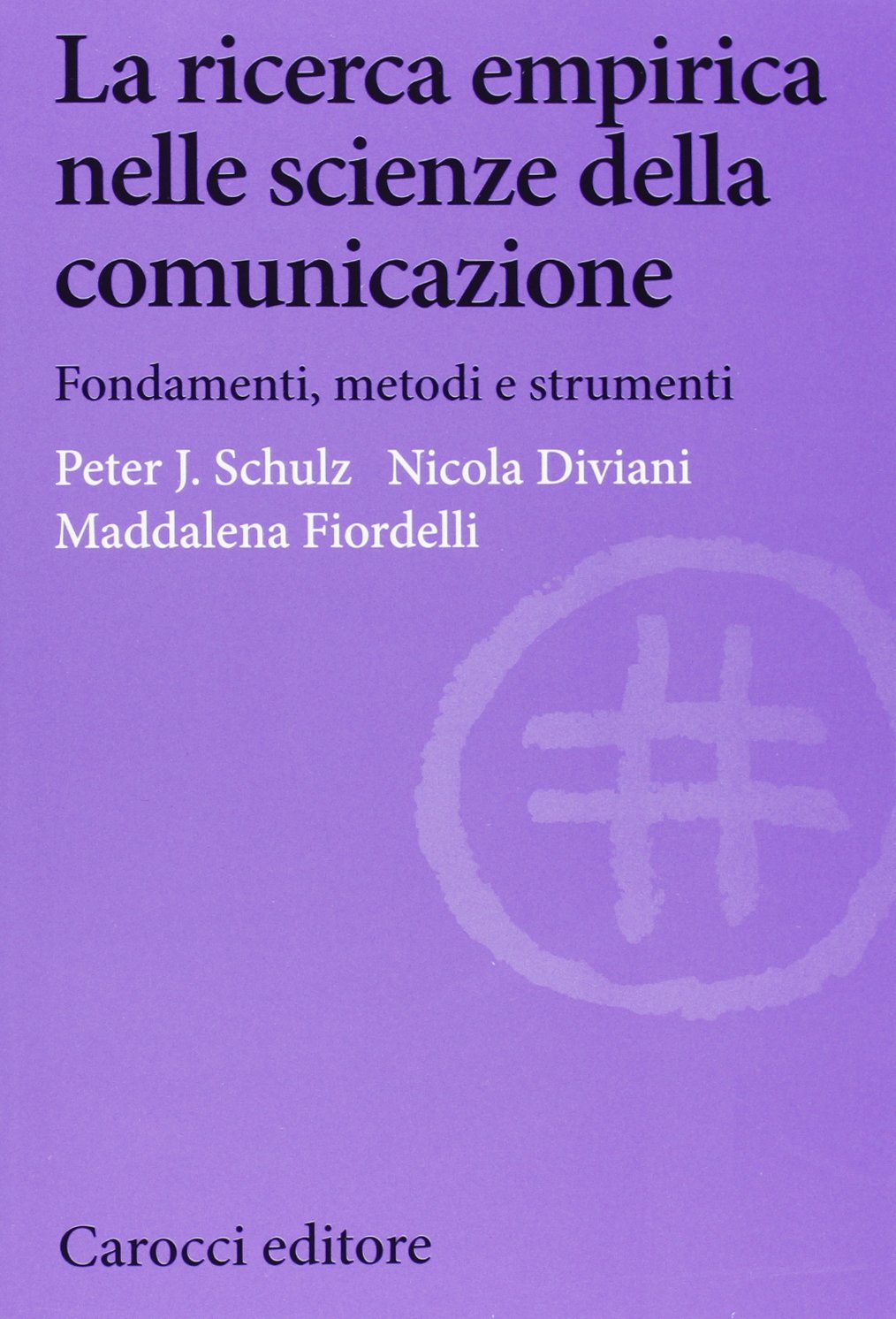 La ricerca empirica nelle scienze della comunicazione. Fondamenti, metodi e strumenti