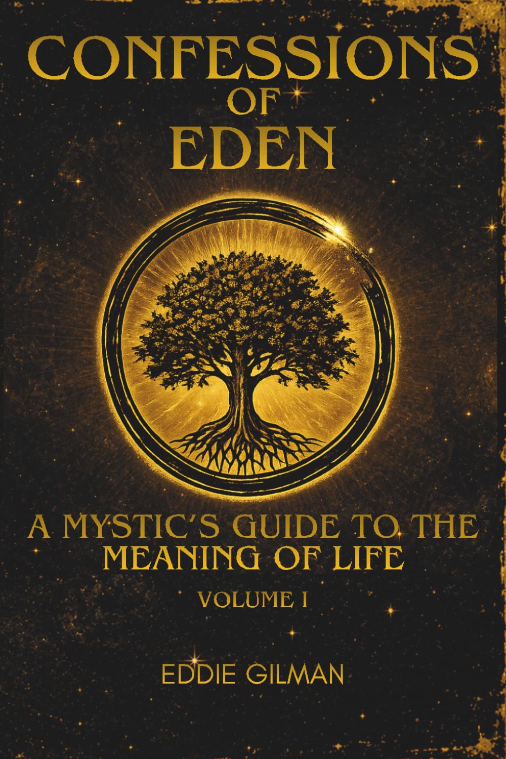 Confessions of Eden: A Mystic's Guide to the Meaning of Life
