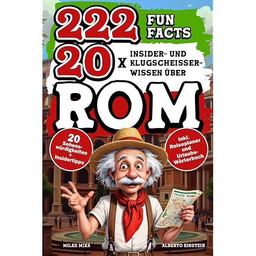222 FunFacts 20x Insider- und Klugscheißerwissen über Rom: Der etwas andere Reiseführer für deine Rom Reise das Geschenk für Romfans. Inklusive Reiseplaner und Urlaubswörterbuch