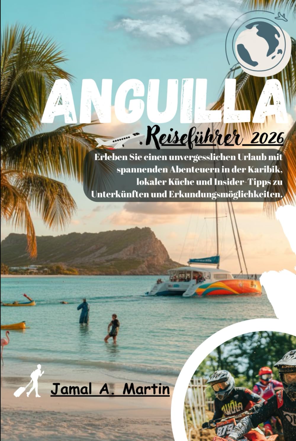 Anguilla Reiseführer 2026: Erleben Sie einen unvergesslichen Urlaub mit spannenden Abenteuern in der Karibik, lokaler Küche und Insider-Tipps zu ... und Erkundungsmöglichkeiten. (German Edition)      Hardcover – Large Print, March 6, 2026