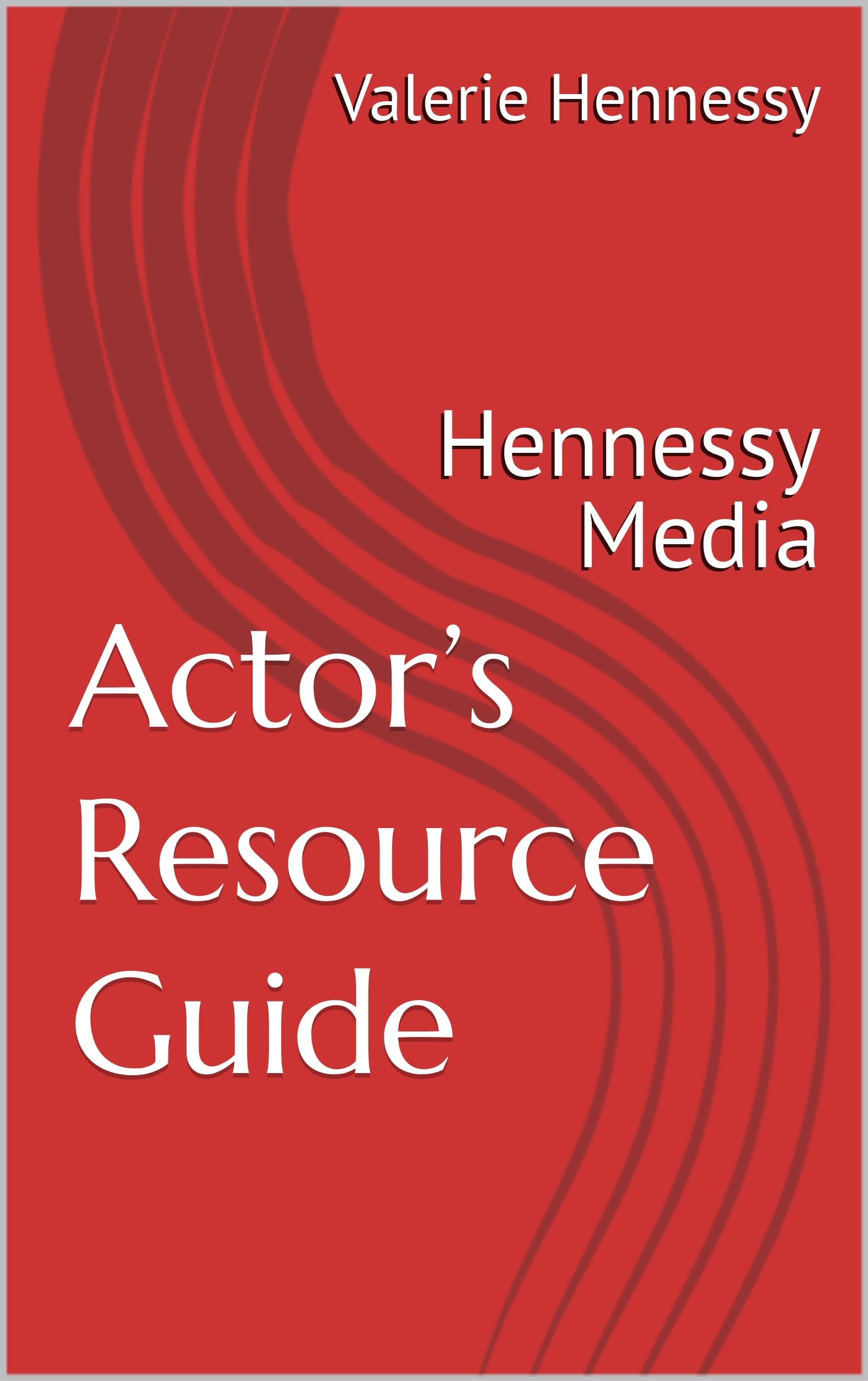 Actor’s Resource Guide Hennessy Media livre de formation pour comédiens