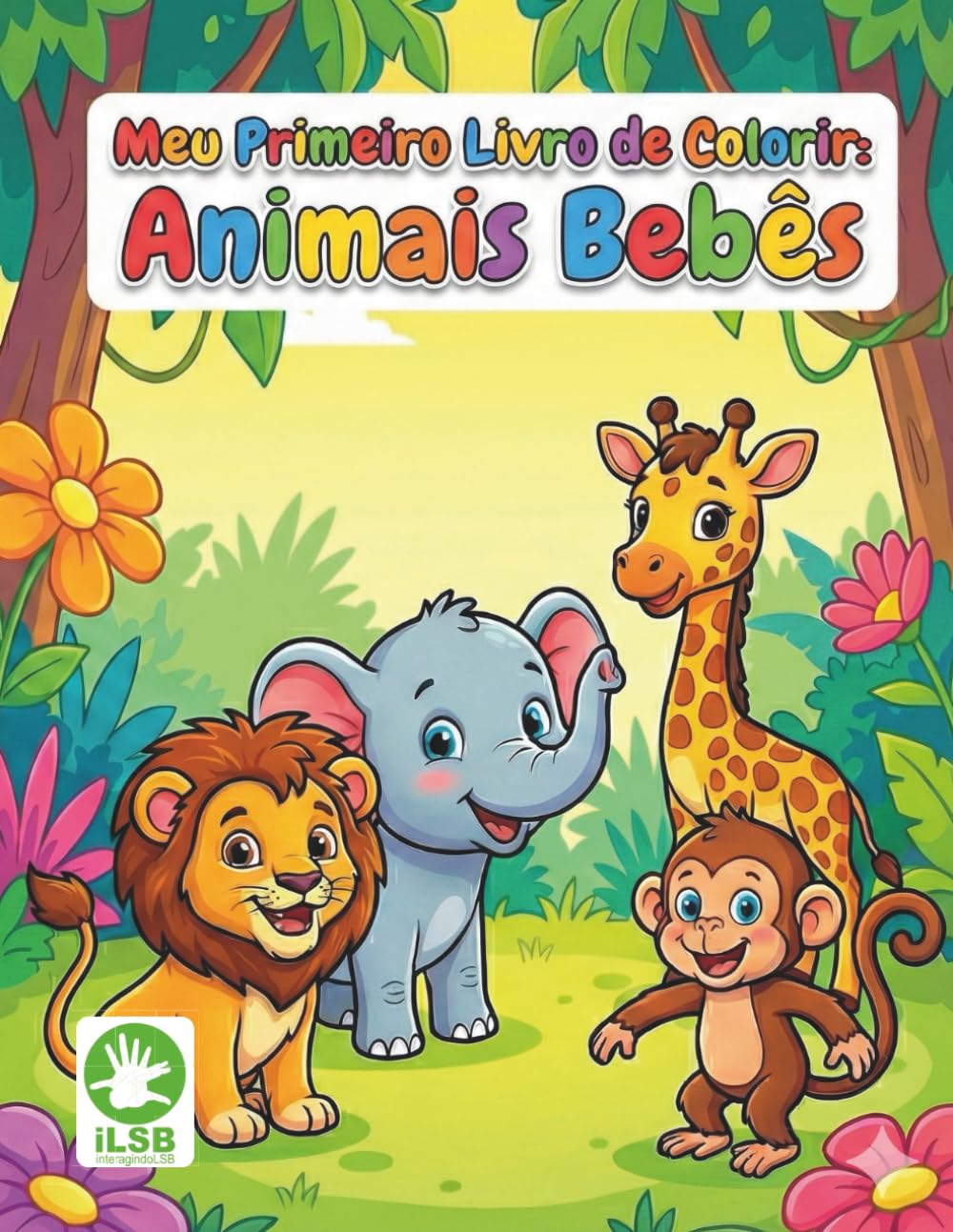 Meu Primeiro Livro de Colorir: Animais Bebês: 12 Desenhos Fofos e Fáceis com Traços Grossos para Crianças