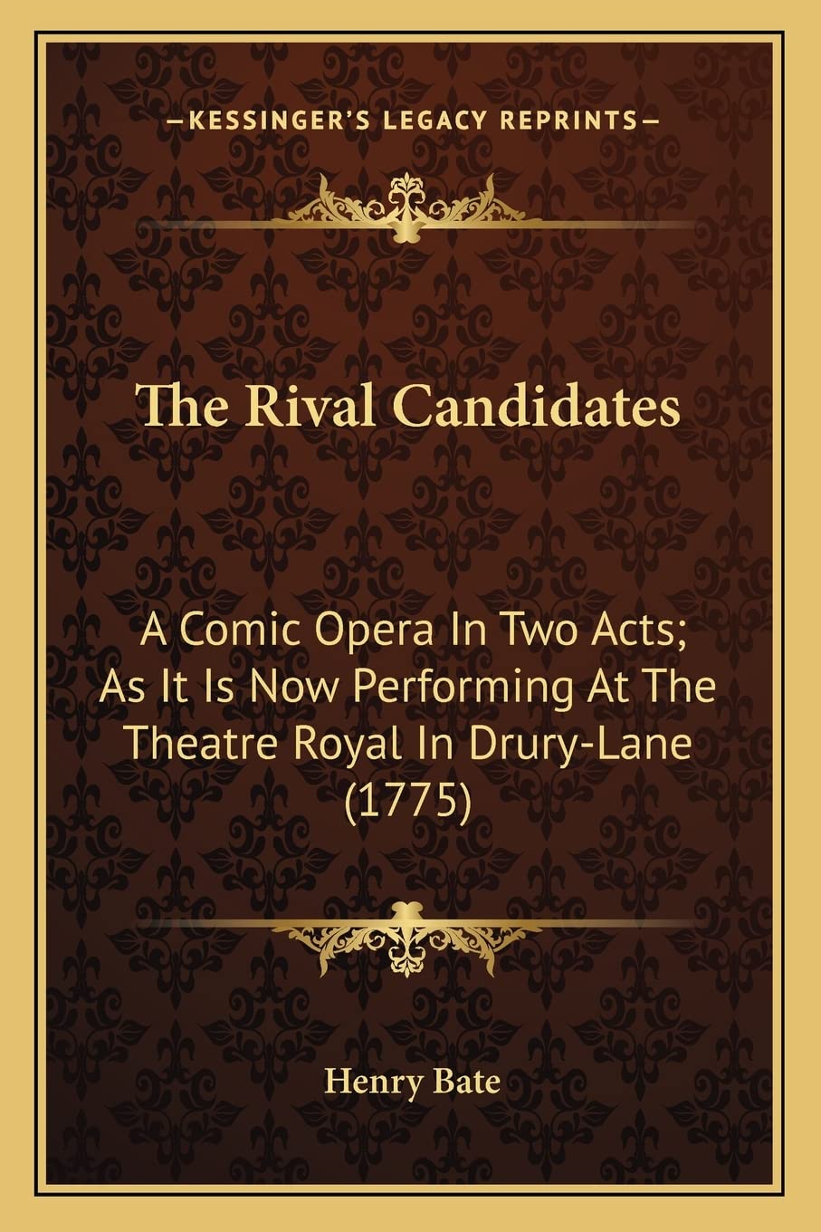 The Rival Candidates: A Comic Opera In Two Acts; As It Is Now Performing At The Theatre Royal In Drury-Lane (1775)
