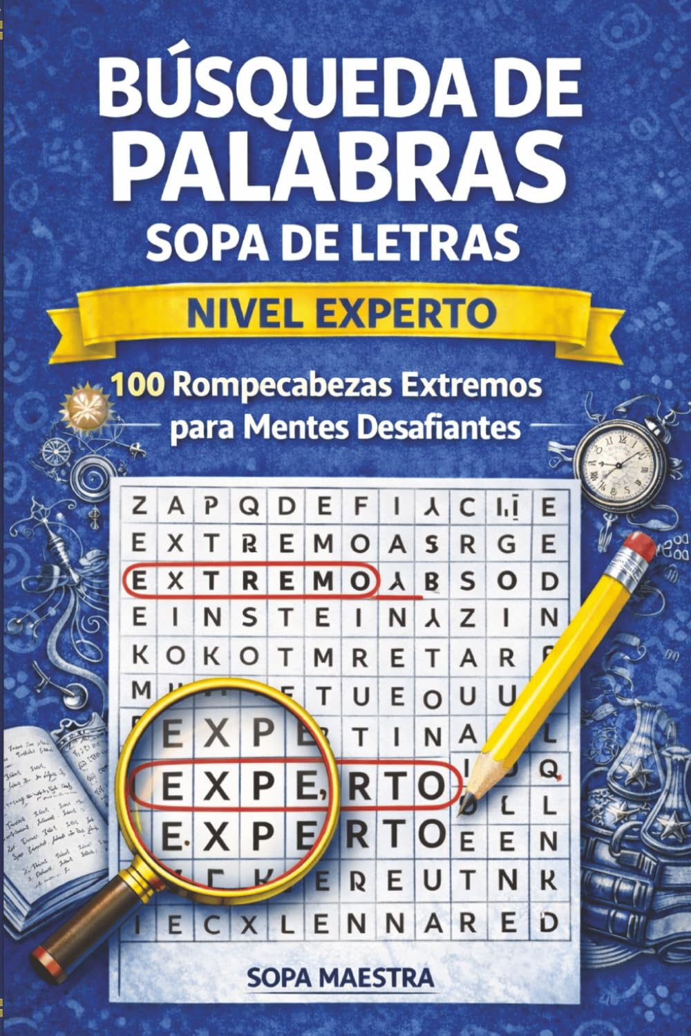Búsqueda de Palabras: Sopa de Letras – Nivel Experto: 100 Rompecabezas Extremos para Mentes Desafiantes