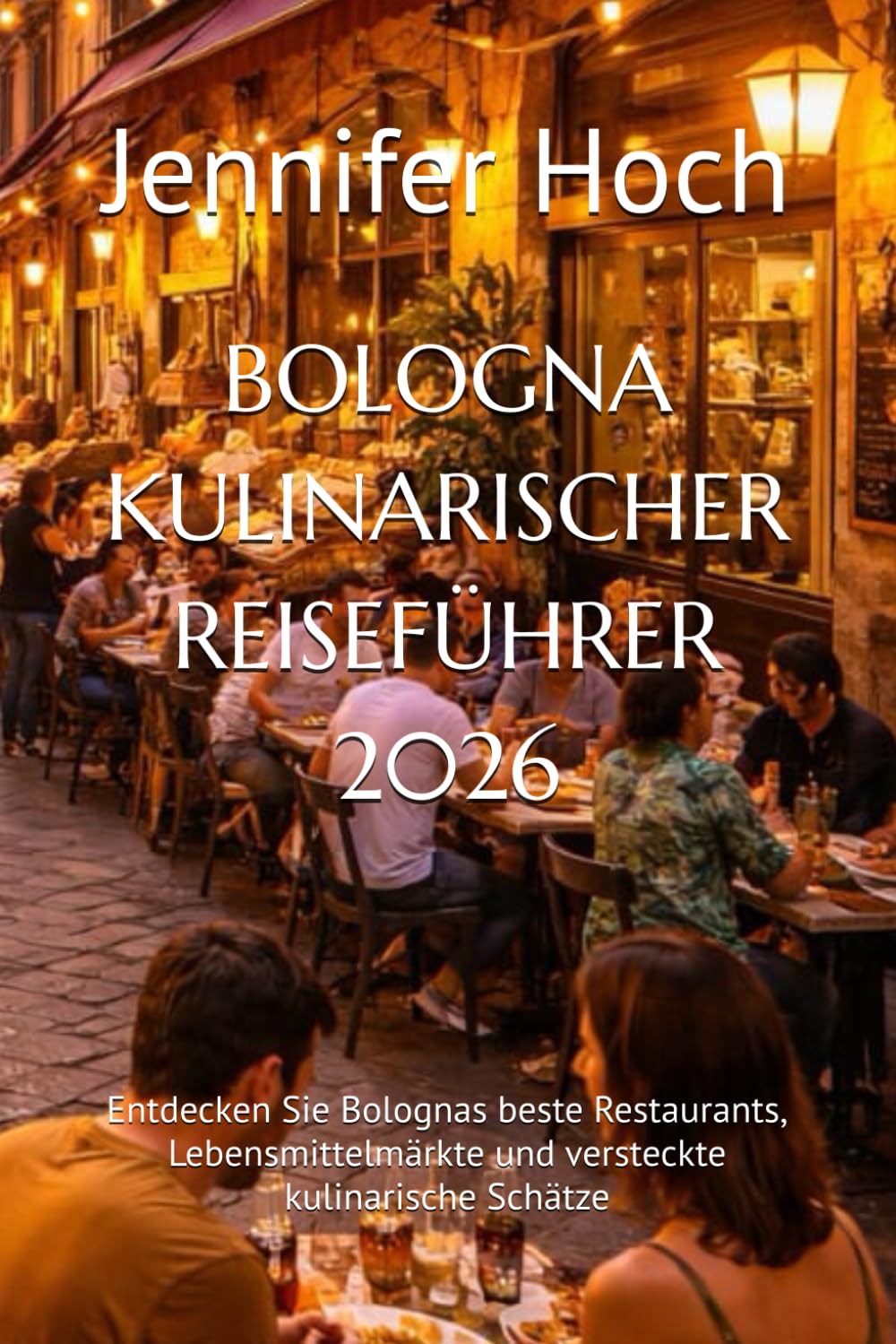 BOLOGNA KULINARISCHER REISEFÜHRER 2026: Entdecken Sie Bolognas beste Restaurants, Lebensmittelmärkte und versteckte kulinarische Schätze