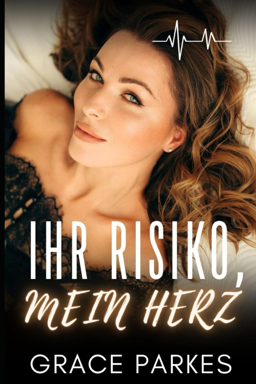 Ihr Risiko, Mein Herz: Ein heißer medizinischer Liebesroman (Ärztinnen der Liebe)
