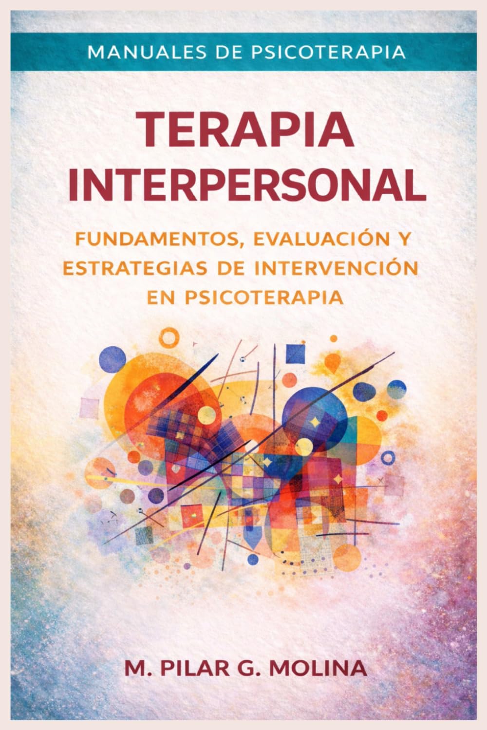 Terapia Interpersonal: Fundamentos, evaluación y estrategias de intervención en psicoterapia (Manuales de Psicoterapia)