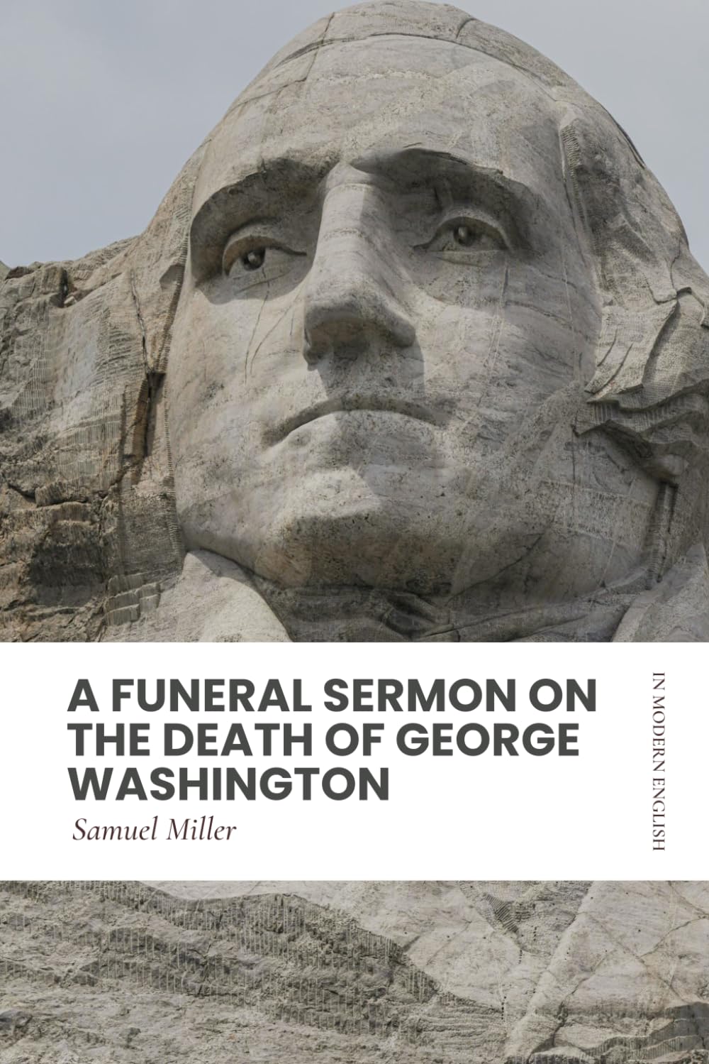 A Funeral Sermon on the Death of George Washington: Modern, Updated Translation (Easy to Read)