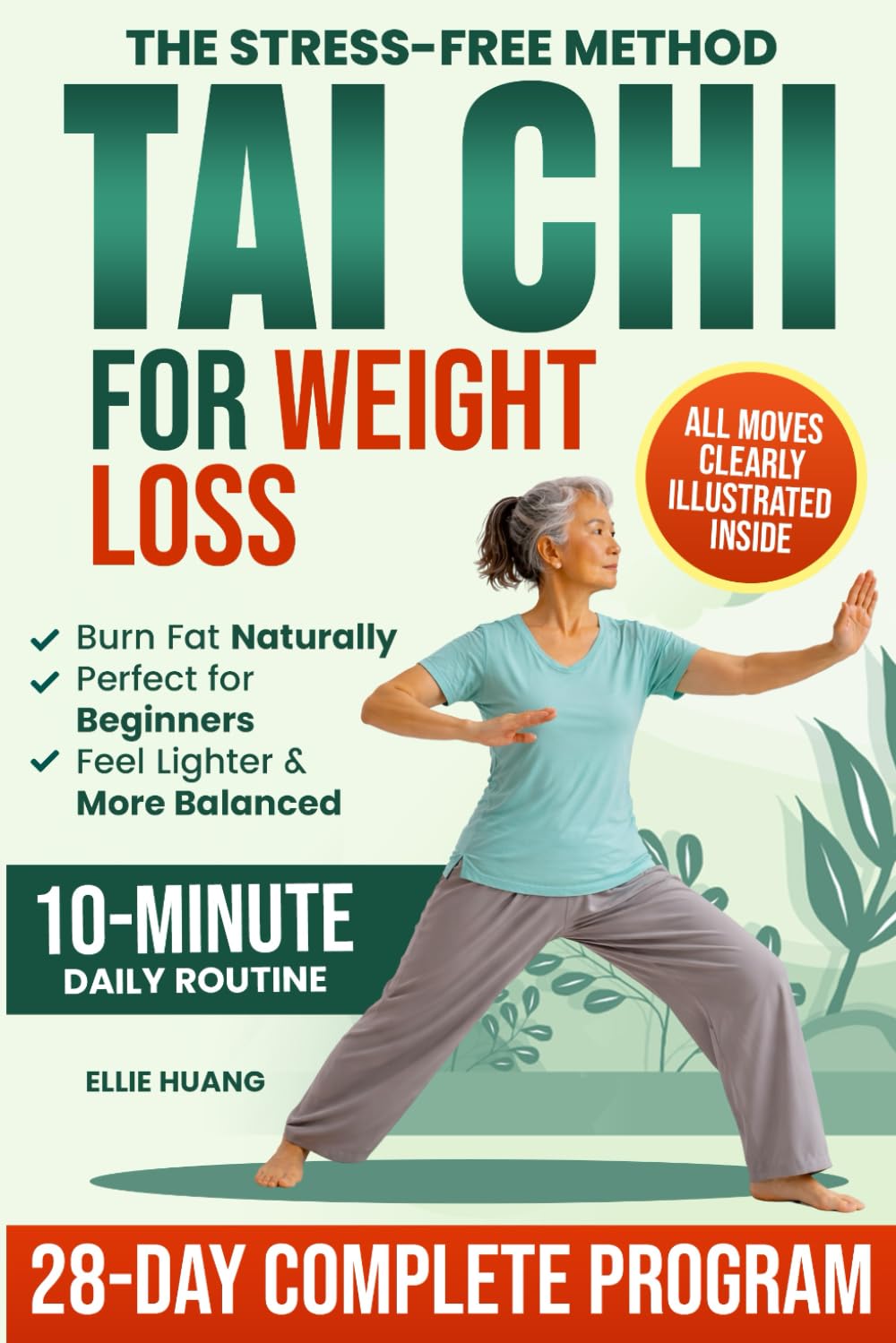 The Stress-Free Method Tai Chi For Weight Loss: A Complete 28-Day Program to Feel More Energized, Lighter and Stronger While Losing Weight, Restoring … with Simple 10-Minute Daily Exercises