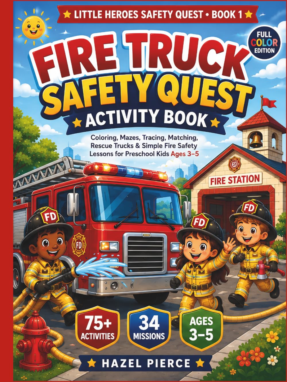 Fire Truck Safety Quest Activity Book: Coloring, Mazes, Tracing, Matching, Rescue Trucks and Simple Fire Safety Lessons for Preschool Kids Ages 3-5 (Little Heroes Safety Quest)