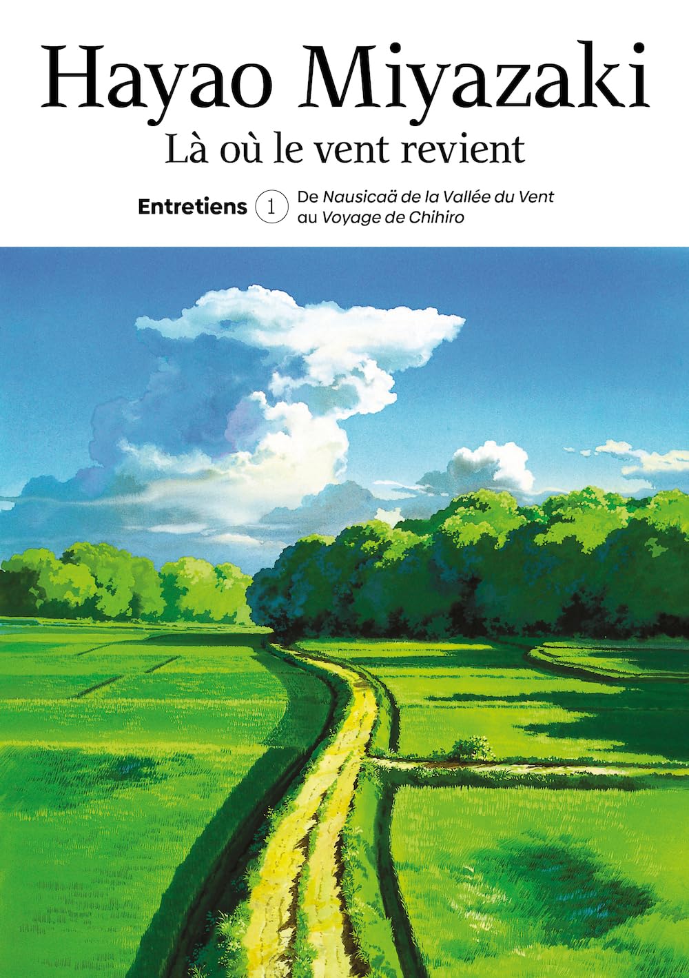L� o� le vent revient, t. 01: Entretiens / [Paperback] Miyazaki, Hayao; Shibuya, Y�ichi and Nguy�n, Ilan