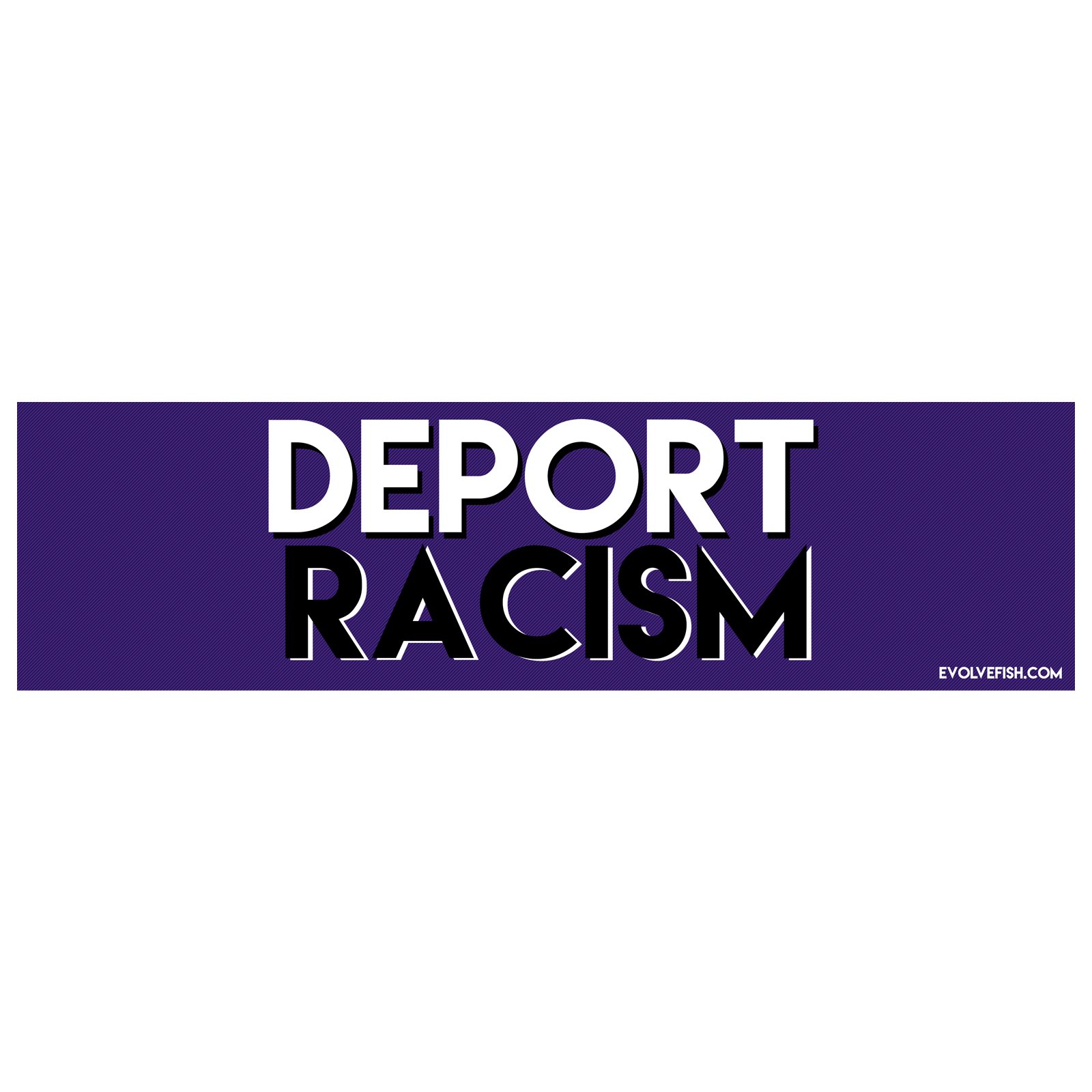 EvolveFISH Deport Racism Bumper Sticker 11" x 3"