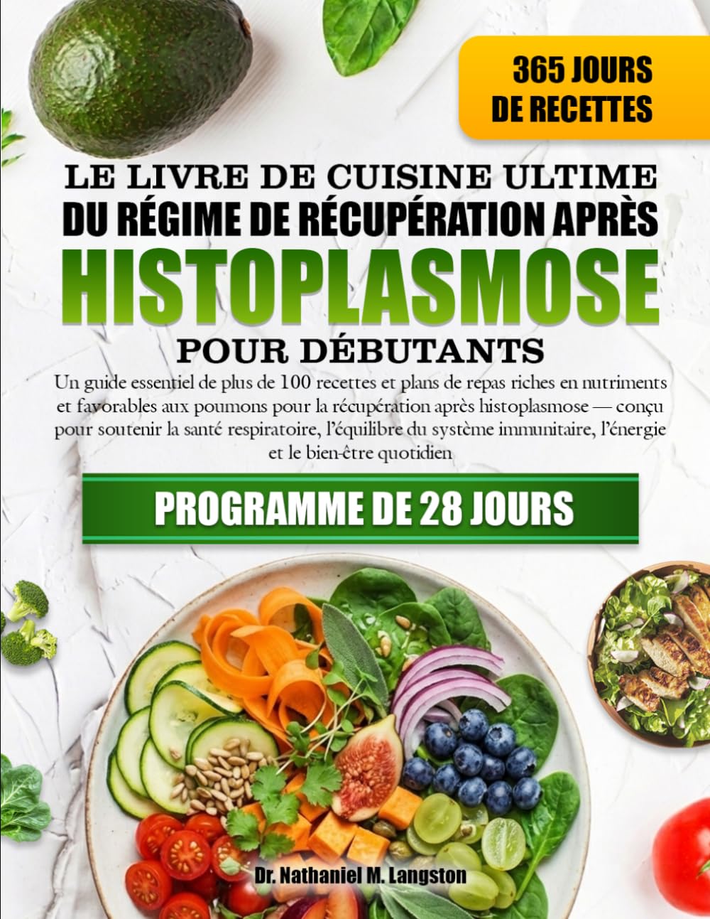 LE LIVRE DE CUISINE ULTIME DU RÉGIME DE RÉCUPÉRATION APRÈS HISTOPLASMOSE POUR DÉBUTANTS: Un guide essentiel de plus de 100 recettes et plans de repas ... après histoplasmose — conçu pour s..