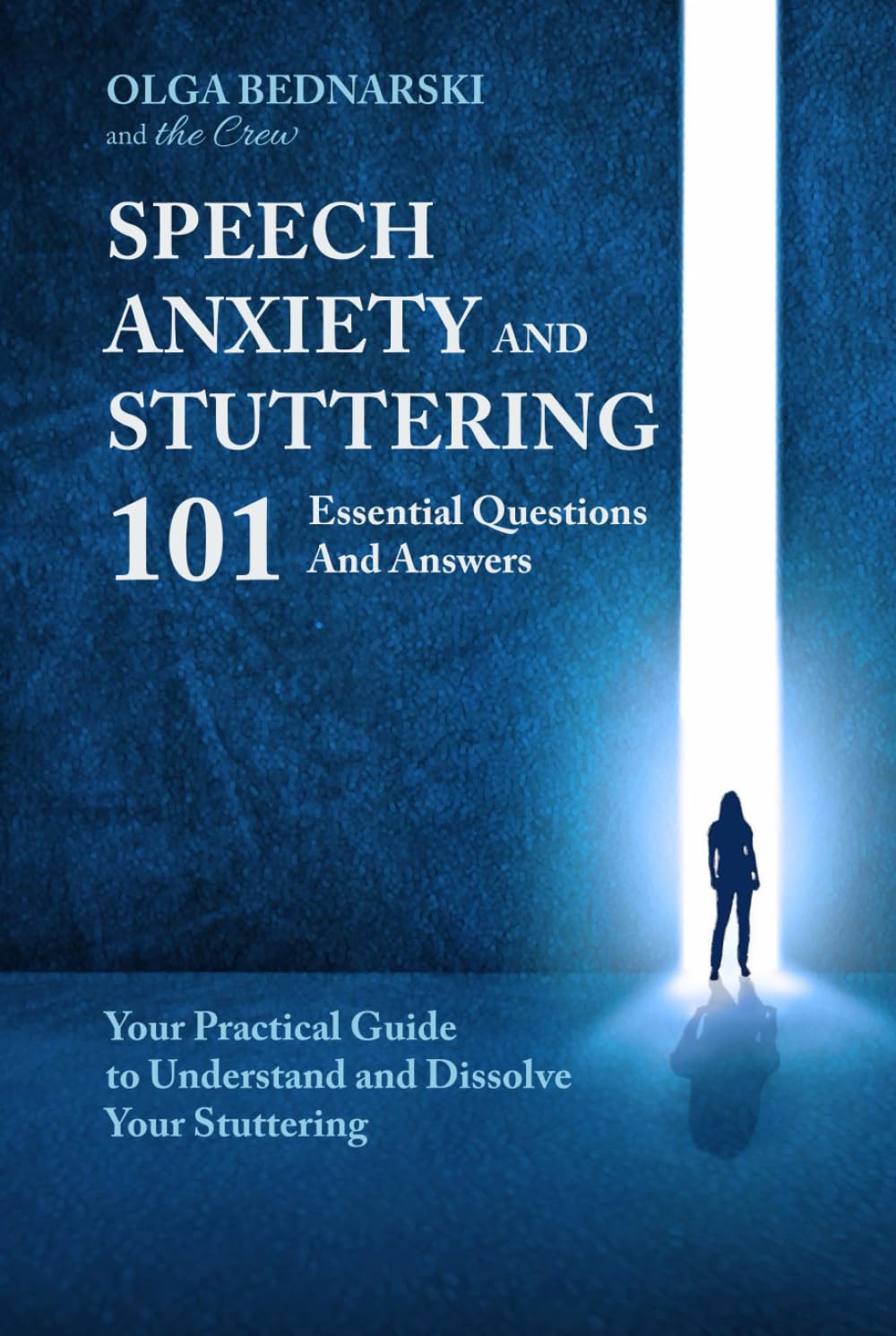 Speech Anxiety and Stuttering: 101 essential questions and answers