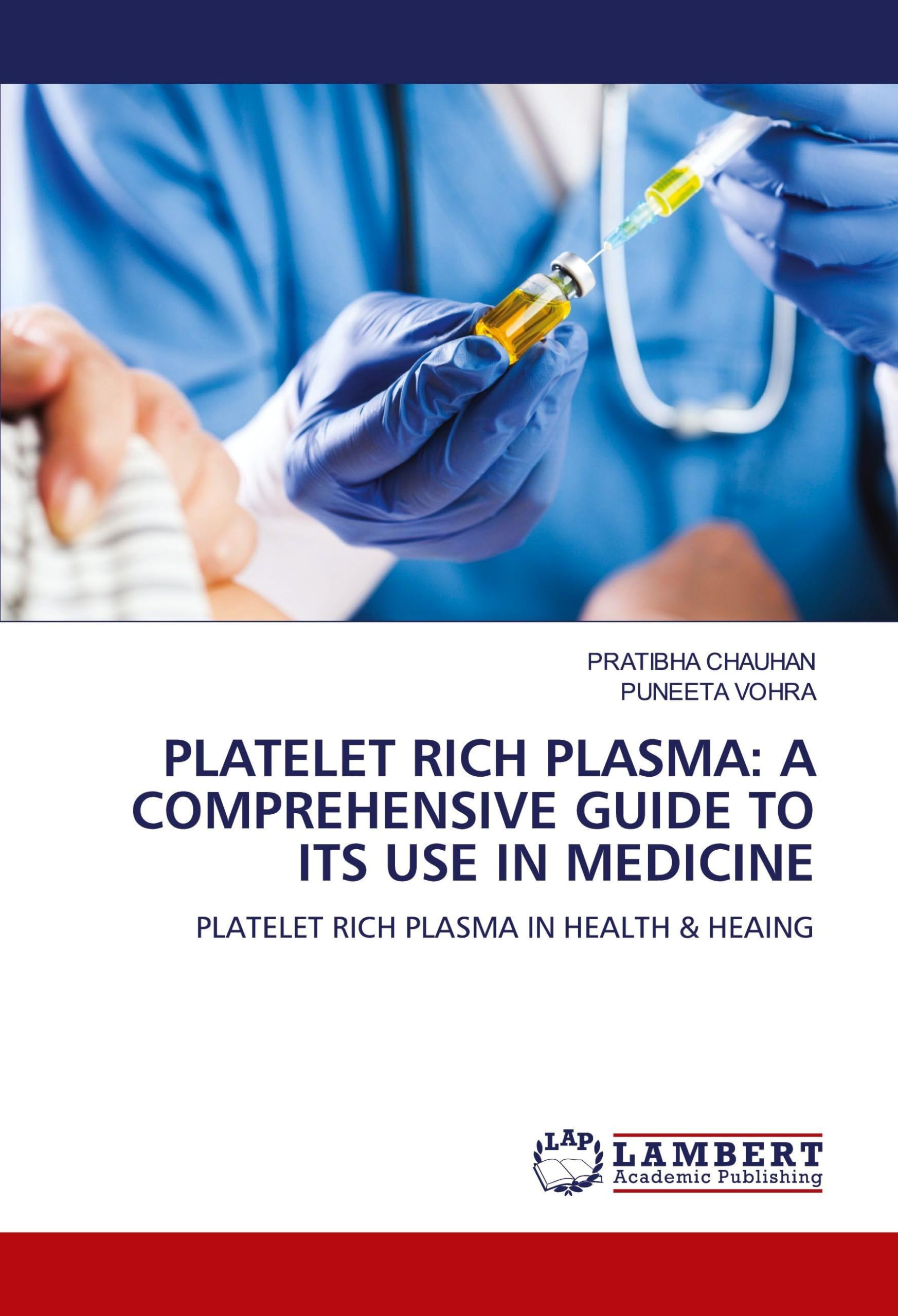 PLATELET RICH PLASMA: A COMPREHENSIVE GUIDE TO ITS USE IN MEDICINE: PLATELET RICH PLASMA IN HEALTH & HEAING