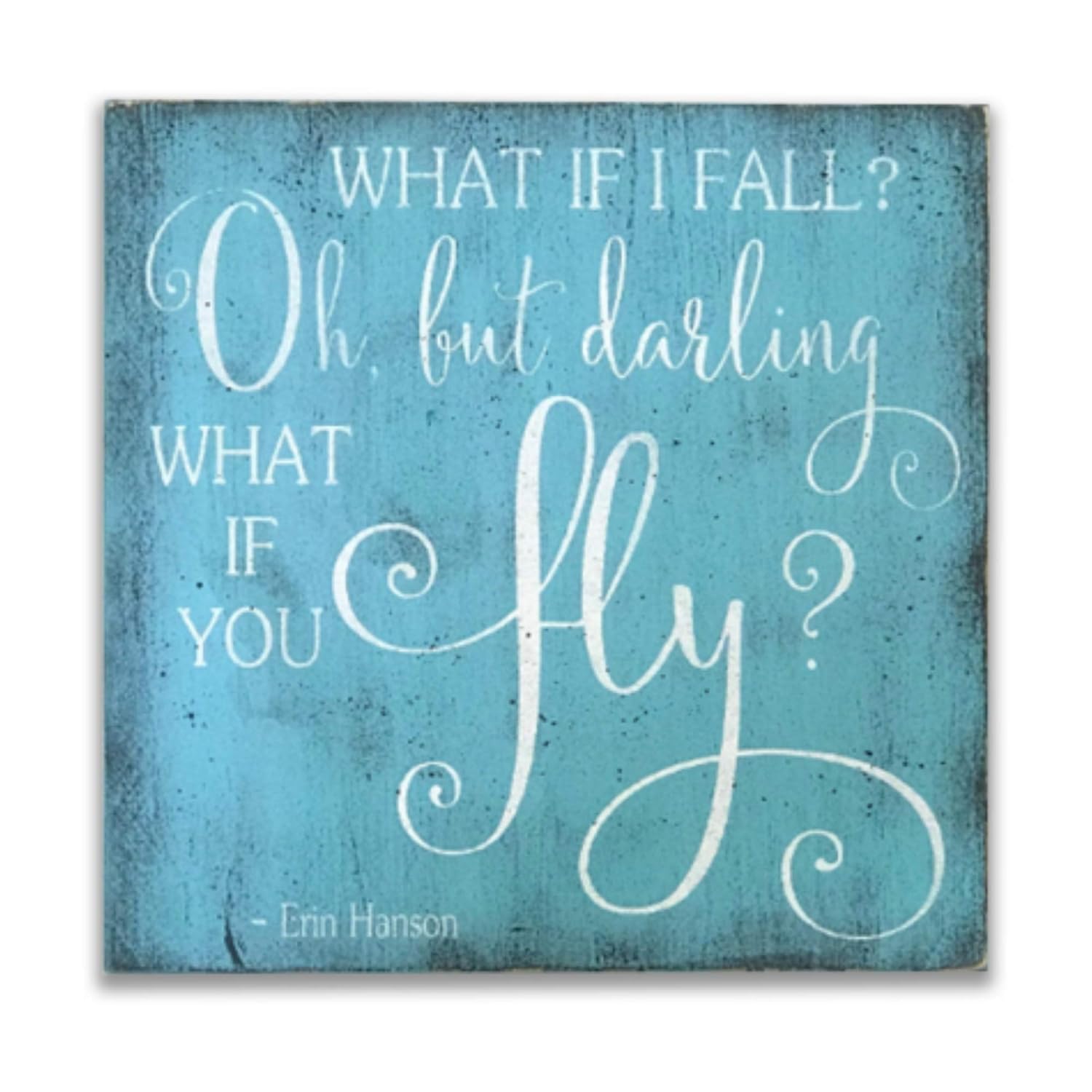 Oh But Darling What If You Fly Amazon.com: What If I Fall Oh But Darling What If You Fly Erin Hanson Quote  Wood Sign : Handmade Products