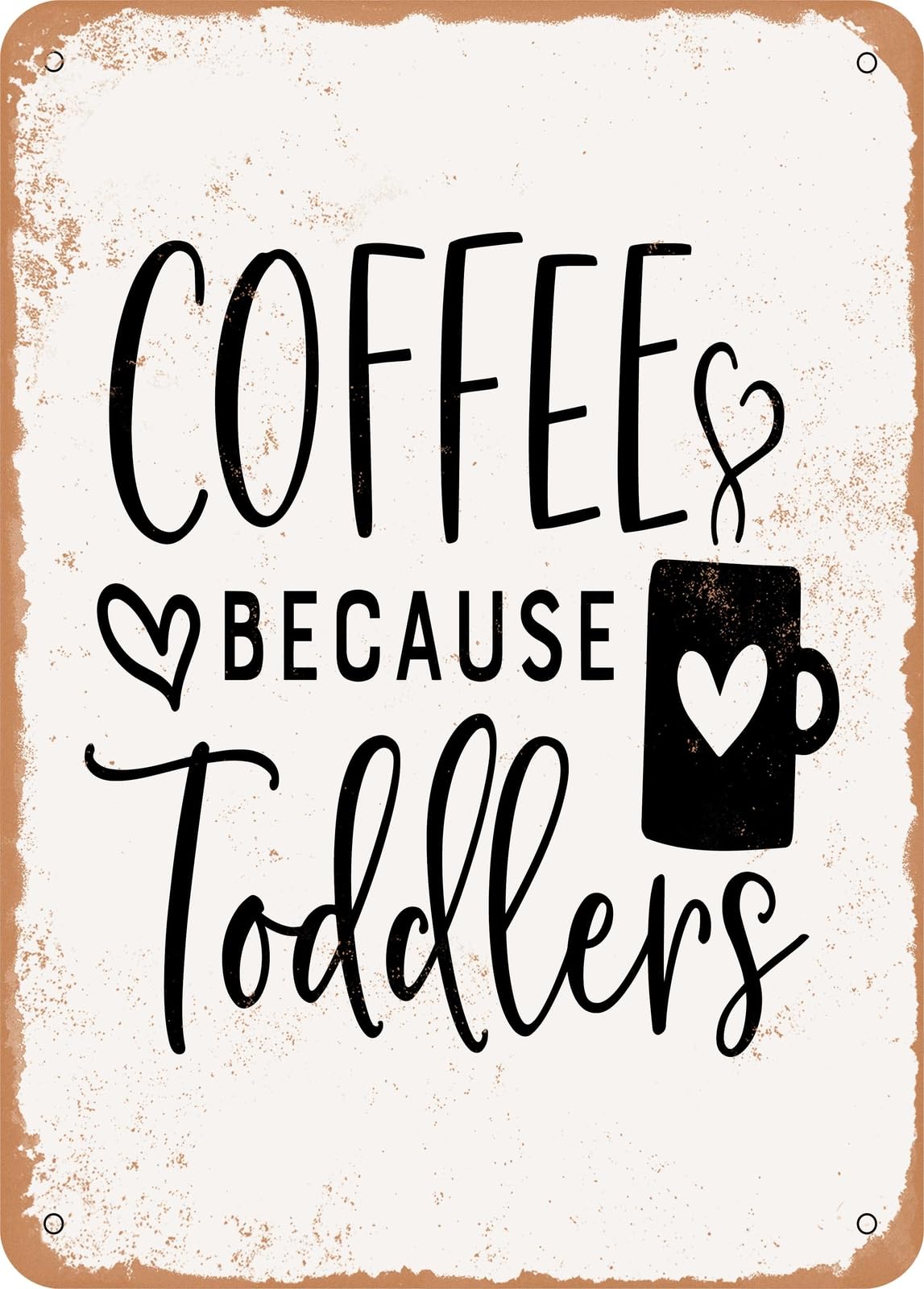 Metal Sign - Coffee Because toddlers - 2 - Vintage Rusty Look home decor