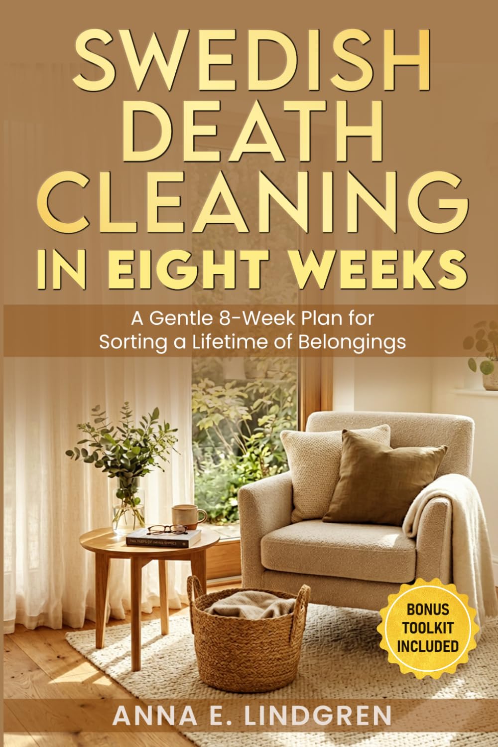 Swedish Death Cleaning in Eight Weeks: A Gentle 8-Week Plan for Sorting a Lifetime of Belongings