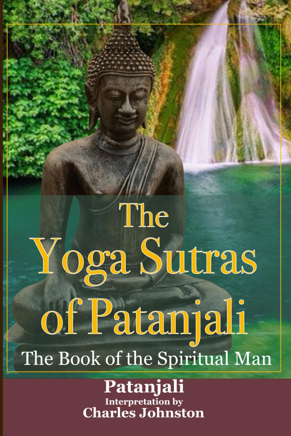 The Yoga Sutras Of Patanjali: The Book Of The Spiritual Man