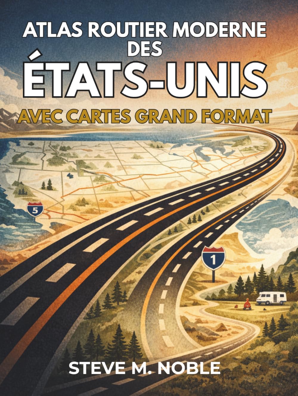 Atlas Routier Moderne des États-Unis avec Cartes Grand Format: Guidage clair pour itinéraires en camping-car, parcs nationaux, planification des ... panoramiques et emplacements de camping