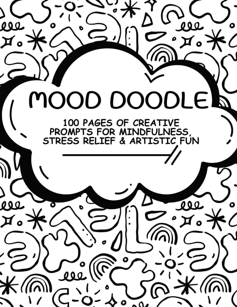 The Ultimate Doodle Therapy Journal: 100 Pages of Creative Prompts for Mindfulness, Stress Relief & Artistic Fun | 8.5x11inches |100 pages: A Creative ... and Recharge – No Drawing Skills Needed!
