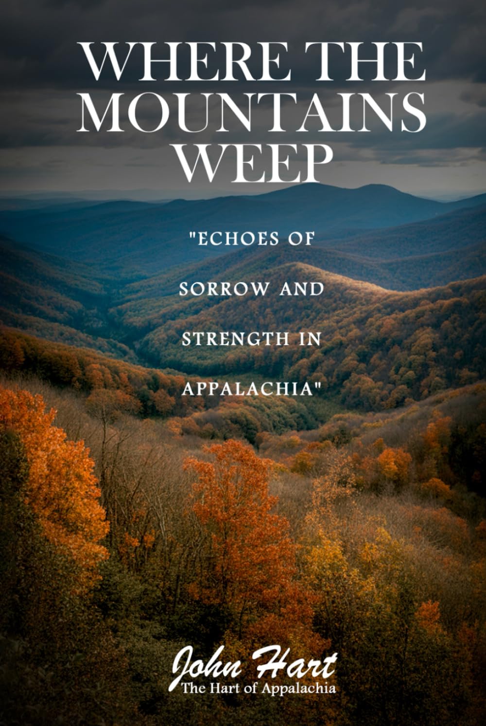 Where The Mountains Weep: Echoes of Sorrow and Strength in Appalachia