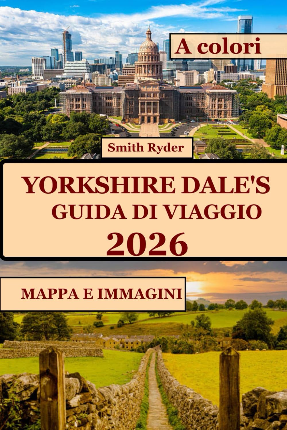 GUIDA TURISTICA YORKSHIRE DALES (A COLORI): Scopri paesaggi mozzafiato, villaggi senza tempo, sentieri escursionistici e segreti locali nel cuore verde dell'Inghilterra