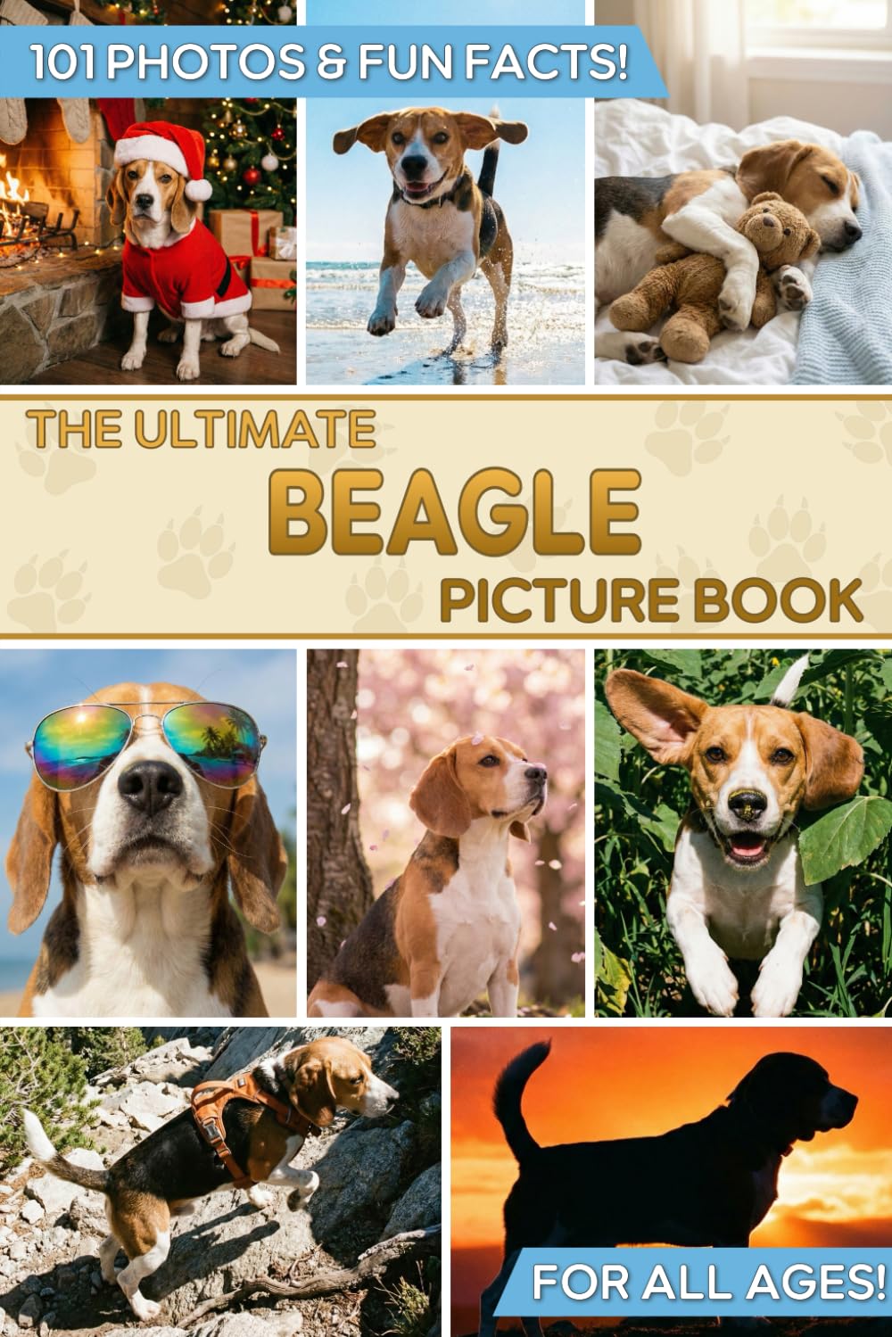 The Ultimate Beagle Picture Book: Educational Guide & Gift for Kids, Adults, and Hound Lovers with 101 Colorful Photos & Fun Facts