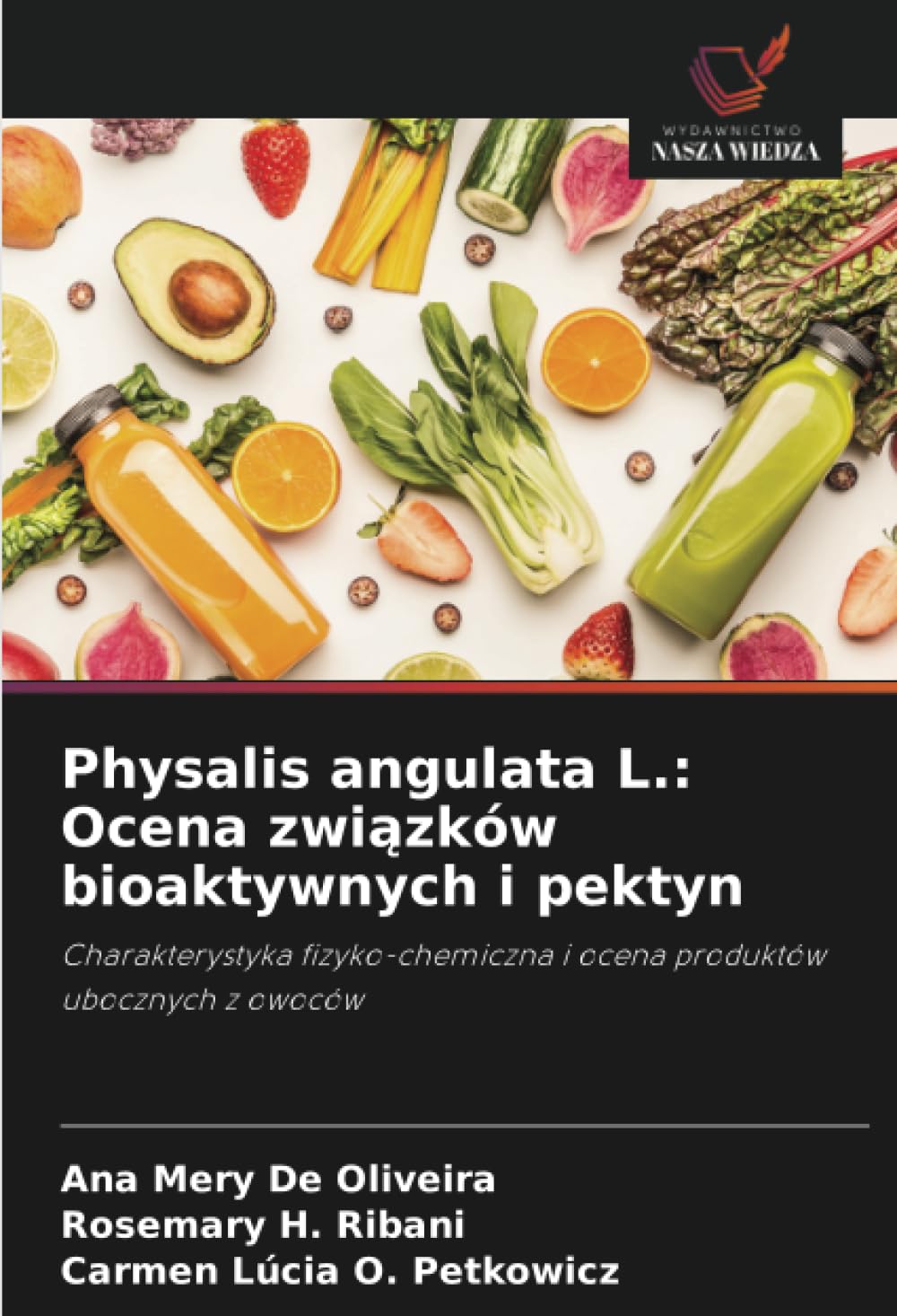 Physalis angulata L.: Ocena zwi¿zków bioaktywnych i pektyn: Charakterystyka fizyko-chemiczna i ocena produktów ubocznych z owoców