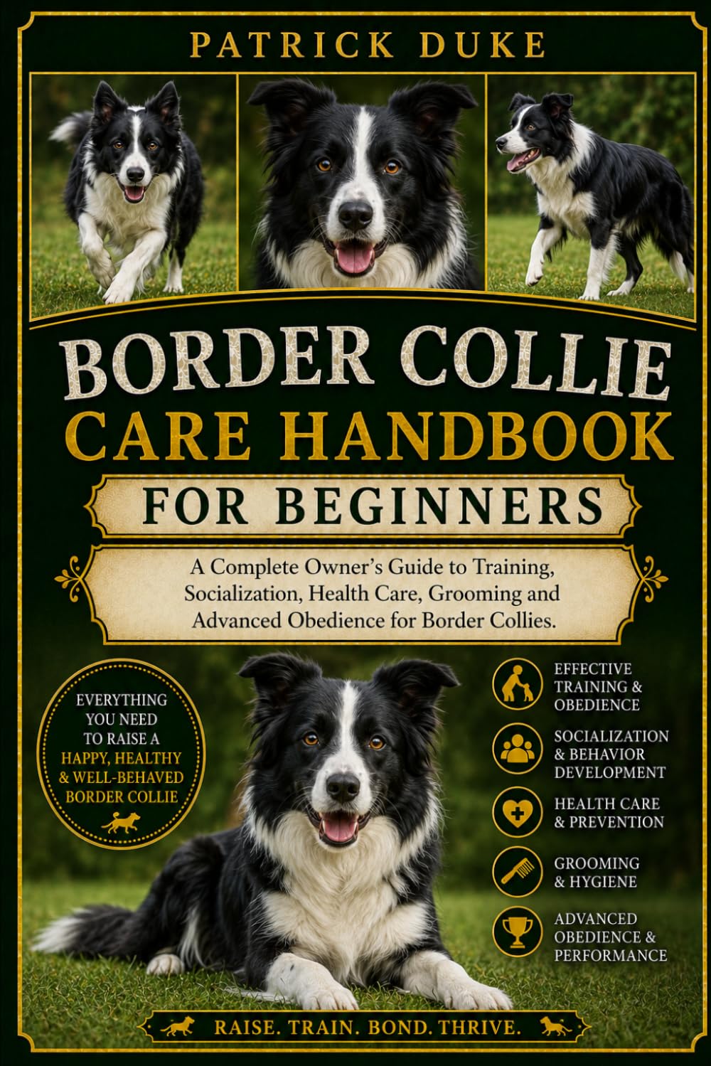 BORDER COLLIE CARE HANDBOOK: A Complete Owner’s Guide to Training, Socialization, Health Care, Grooming and Advanced Obedience for Border Collies.