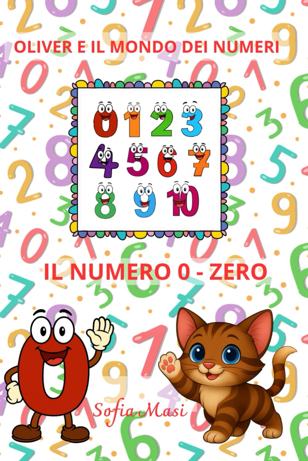 OLIVER E IL MONDO DEI NUMERI - IL NUMERO 0/ZERO -VERSIONE BREVE e FORMATO RIDOTTO: Oliver scopre il Mondo dei Numeri da 0 a 10