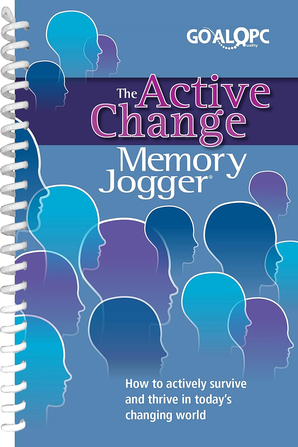 The Active Change Memory Jogger David Straker, GOAL/QPC, GOAL/QPC