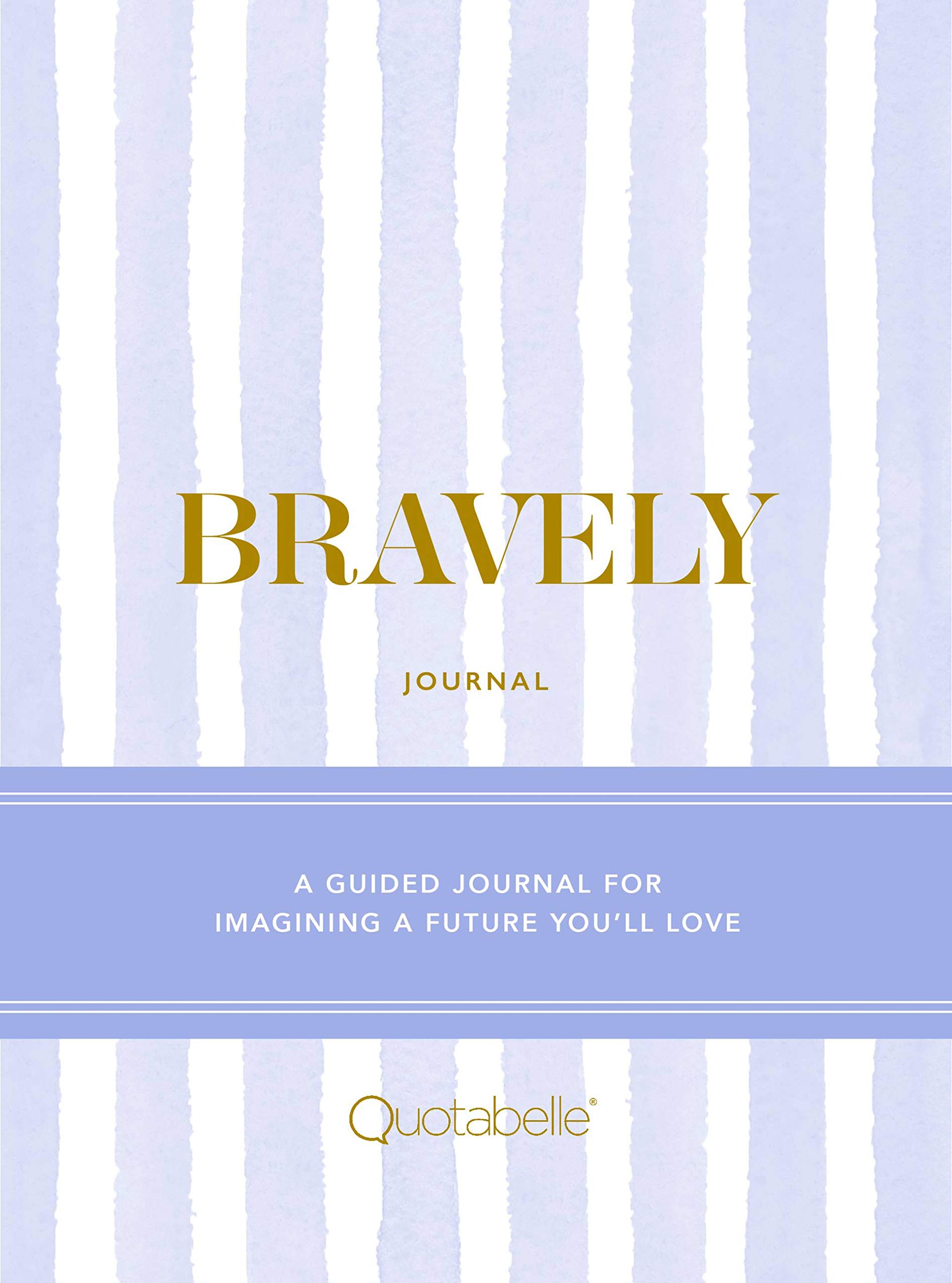 Bravely Journal: A Guided Journal for Imagining a Future You'll Love